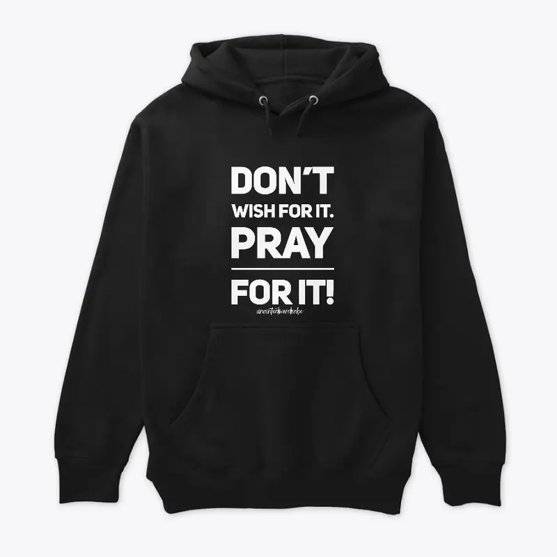 PRAY for it! 